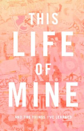 This Life of Mine by Epicgirl365