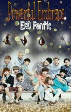 Powerful Embrace || EXO fanfic by hwaneyst