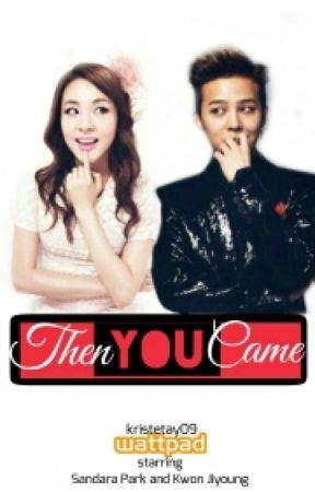 Then You Came (DaraGon Fanfic) by Kristetay09