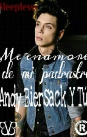 Me enamore de mi padrasto (Andy Biersack Y Tú) by ValeriaHuerta6