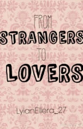 "Strangers To Lovers" by LyianEllera_27