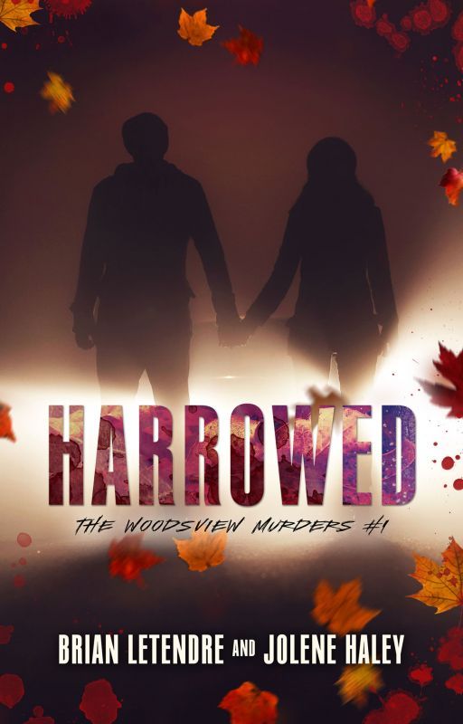 Harrowed (The Woodsview Murders #1) by JoleneLouise