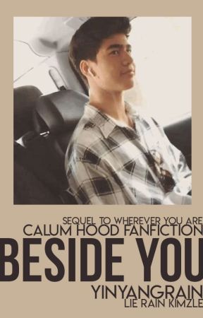 Beside You || Calum Hood (On - Going) by yinyangrain