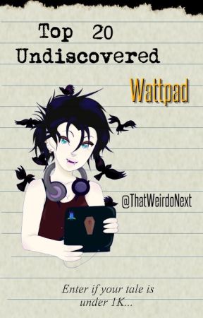 Top 20 Undiscovered Wattpad Stories by ThatWeirdoNext