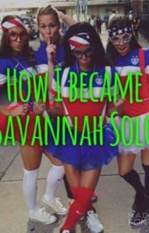 How I became Savannah Solo Part 1 by blaire_11