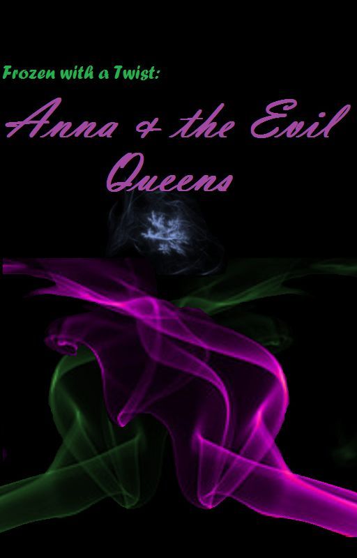 Frozen with a Twist: Anna and the Evil Queens by Starpony999