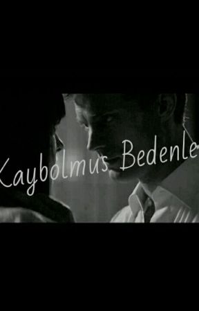 KAYBOLMUŞ BEDENLER by DesertRainnn