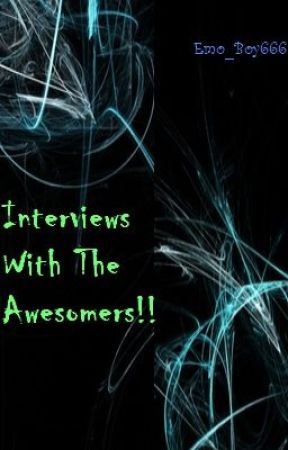 Interviews With The Awesomes!! by WesleyBoo