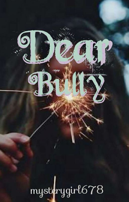 Dear Bully by mysterygirl678