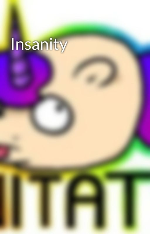 Insanity by im_a_nerd_gamer_