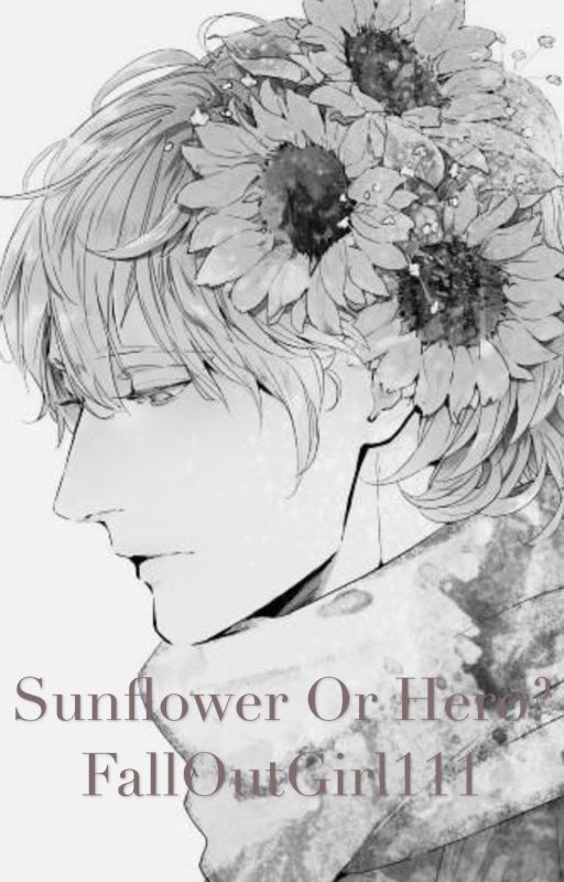 Sunflower or Hero? (Hetalia fanfic) by FallOutGirl111