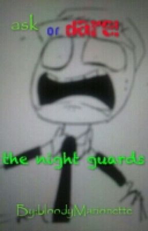 ASK OR DARE THE NIGHT GUARDS by bloodyMarionette