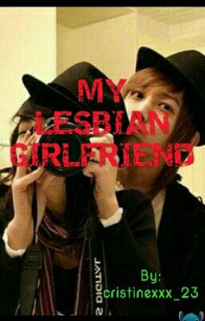 MY LESBIAN GIRLFRIEND oleh cristinexxx_23