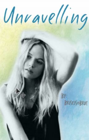 Unravelling بقلم briseisobrie