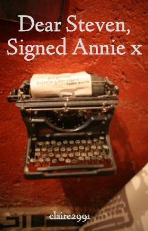 Dear Steven, Signed Annie x by Enchantress2991