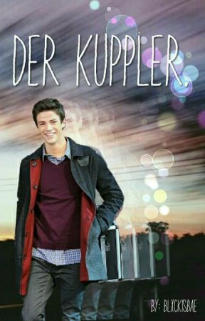 Der Kuppler.《The Flash Fanfiction》 de nhoranhll