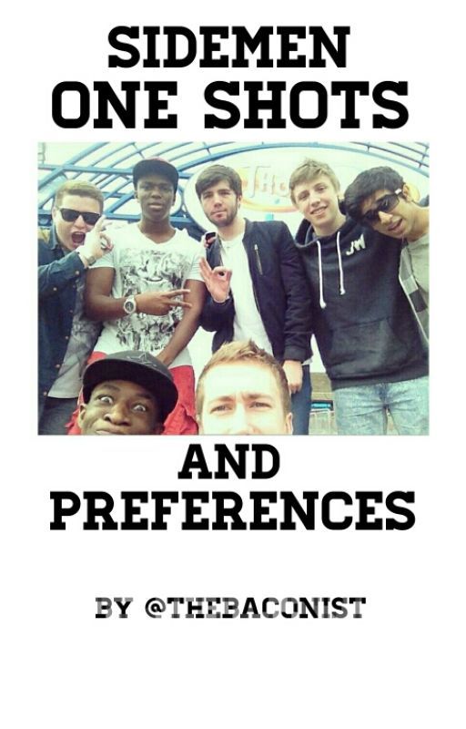 Sidemen One Shots and Preferences by TheBaconist