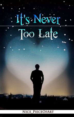 It's Never Too Late by saicophilia