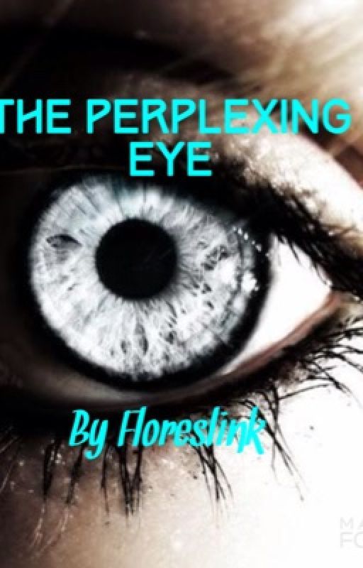 The Perplexing Eye by Floreslink