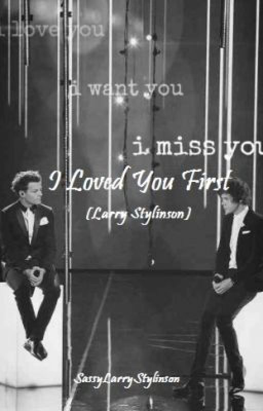 Loved You First- A Larry Fanfic by sassylarrystylinson