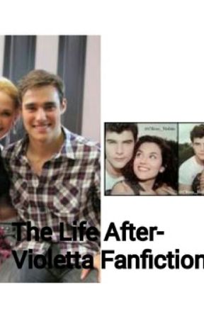 The Life After-Violetta Fanfiction بقلم xmusicloverx3