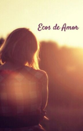 ECOS DE AMOR بقلم fmvelasquez1