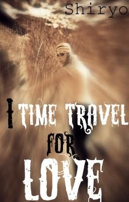 Time travel - imtroublesome - Wattpad