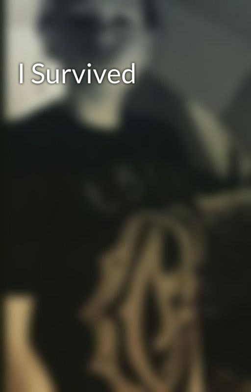 I Survived by AmandaStone022