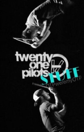 TØP STUFF by OTPweremyOTP