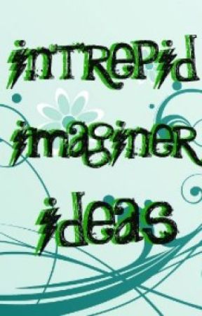 Intrepid Imaginer Ideas by Intrepid_Imaginer