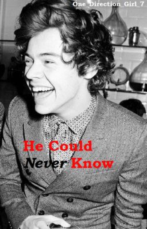 He could never know ( Harry Styles Fan Fiction)   *Not Edited* by One_direction_girl_7