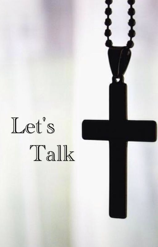 Let's talk by Alive_in_Christ