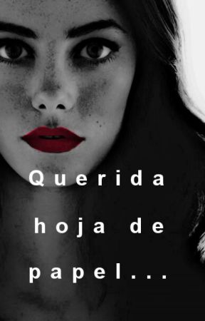 Querida hoja de papel... بقلم ArianaRP5