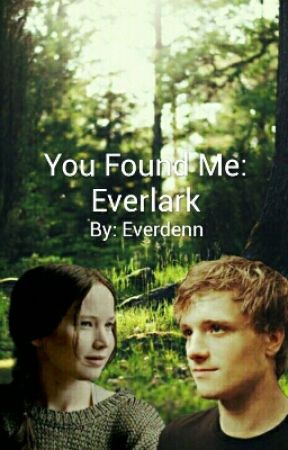 You Found Me: Everlark de everdenn