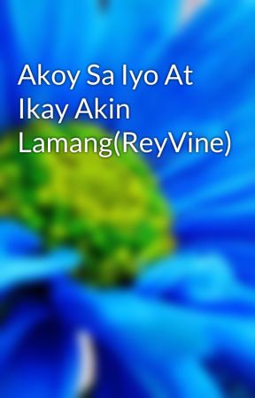 Akoy Sa Iyo At Ikay Akin Lamang(ReyVine) de vinetoot