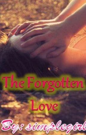 simplegirl31 tarafından yazılan The Forgotten Love adlı hikaye