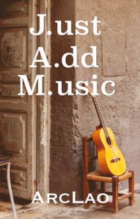 Just Add Music بقلم ArcLao