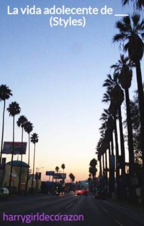 La vida adolecente de ___ (Styles) by crybaby_jejeox