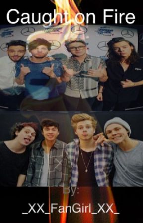 Caught on Fire~1D|5SOS by _XX_FanGirl_XX_