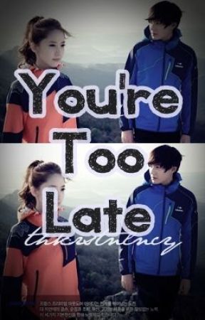 YOU'RE TOO LATE by thkrstnlncy
