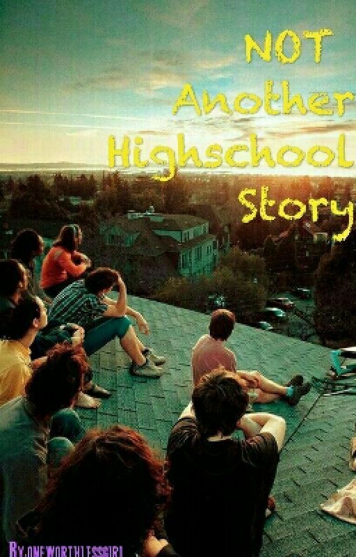NOT Another Highschool Story ni someonesdaughter