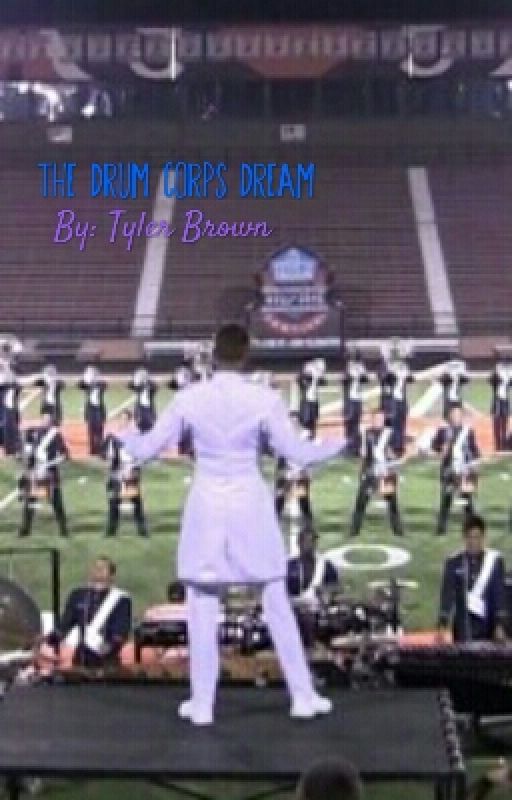 The Drum Corps Dream autorstwa TylerBrown087