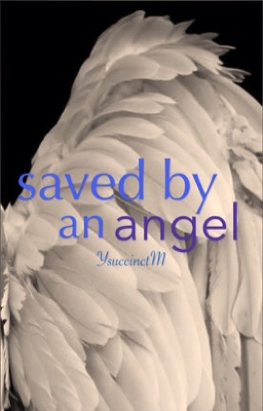 Saved by an Angel by YsuccinctM