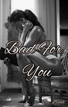 Bad For You by Liyahx99