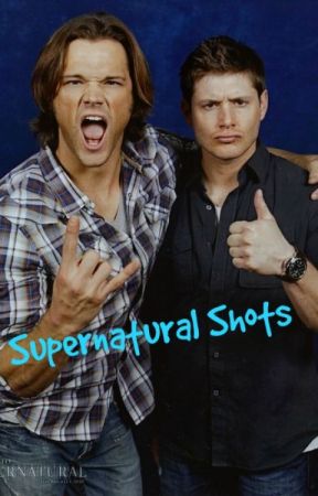 Supernatural Shots oleh Fanfic_Freaky