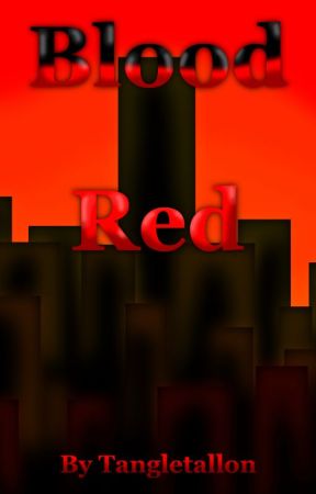 Blood Red (Part 1) by Tangletallon