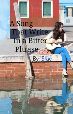 A Song That Write In A Bitter Phrase بقلم DiaryNiBlue