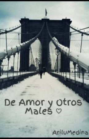 De Amor y Otros Males ♡ by AriluMedina