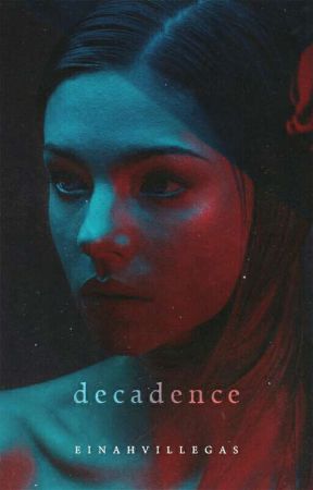 Decadence [Published] by einahvillegas