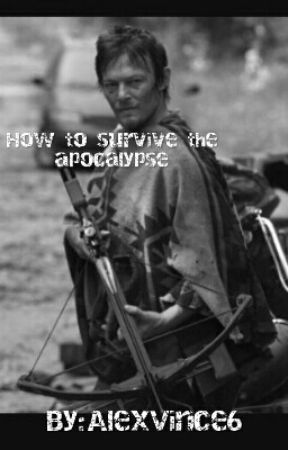 How To Survive The Apocalypse by AlexVince6